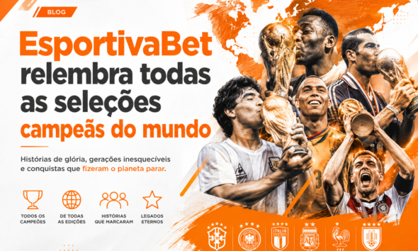 EsportivaBet relembra todas as seleções campeãs do mundo